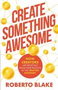 Read Create Something Awesome: How Creators are Profiting from Their Passion in the Creator Economy (Creator Economy Insider), written by Roberto Blake; Roberto Blake