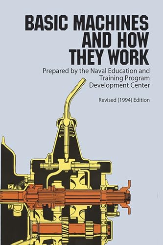 Read Basic Machines and How They Work, written by Naval Education And Training Program