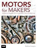 Read Motors for Makers: A Guide to Steppers, Servos, and Other Electrical Machines, written by Matthew Scarpino