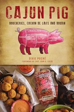 Cajun Pig: Boucheries, Cochon de Laits and Boudin (American Palate), written by Dixie Poché