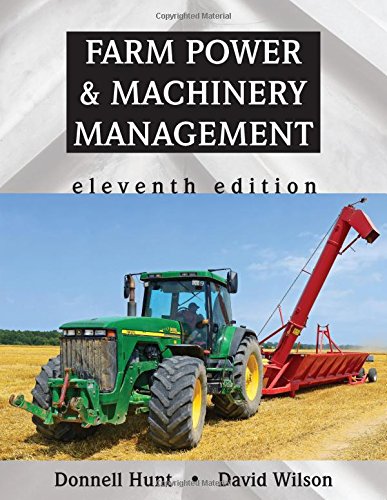Read Farm Power and Machinery Management, Eleventh Edition, written by Donnell Hunt; David Wilson Read Farm Power and Machinery Management, Eleventh Edition, written by Donnell Hunt; David Wilson