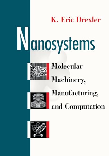 Read Nanosystems: Molecular Machinery, Manufacturing, and Computation, written by K. Eric Drexler Read Nanosystems: Molecular Machinery, Manufacturing, and Computation, written by K. Eric Drexler