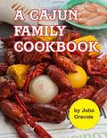 Read A Cajun Family Cookbook, written by John Gravois