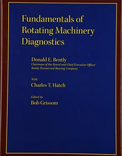 Fundamentals of Rotating Machinery Diagnostics (Design and Manufacturing), written by Donald E Bently; ASME Press