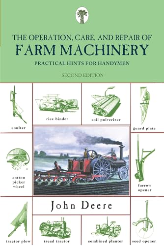 Read Operation, Care, and Repair of Farm Machinery: Practical Hints For Handymen, written by John Deere Read Operation, Care, and Repair of Farm Machinery: Practical Hints For Handymen, written by John Deere
