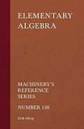Read Elementary Algebra - Machinery's Reference Series - Number 138, written by Erik Oberg
