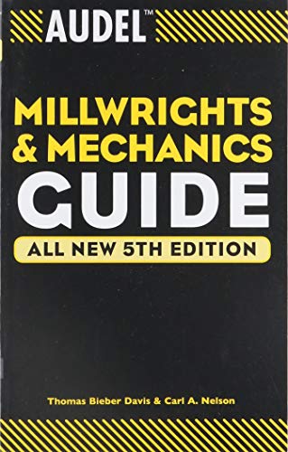 Read Audel Millwrights and Mechanics Guide, written by Thomas B. Davis; Carl A. Nelson Read Audel Millwrights and Mechanics Guide, written by Thomas B. Davis; Carl A. Nelson