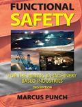 Read Functional Safety for the Mining and Machinery-based Industries, 2nd Ed.: An Integrated Approach Using AS(IEC)61508, AS(IEC)62061, AS(IEC)61511, ISO13849 and AS4024.1., written by Mr Marcus Punch