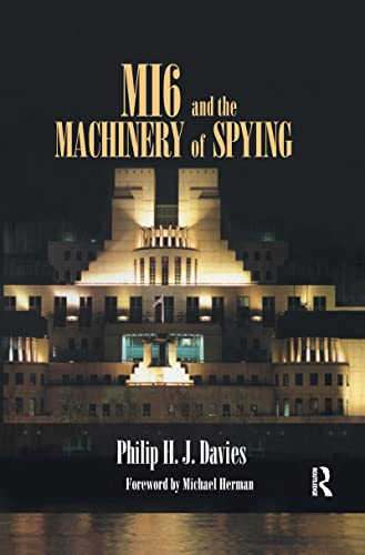 Read MI6 and the Machinery of Spying: Structure and Process in Britain's Secret Intelligence (Studies in Intelligence), written by Philip Davies Read MI6 and the Machinery of Spying: Structure and Process in Britain's Secret Intelligence (Studies in Intelligence), written by Philip Davies