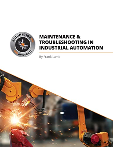 Read Maintenance and Troubleshooting in Industrial Automation, written by Frank Lamb