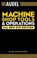 Read Audel Machine Shop Tools and Operations, written by Rex Miller; Mark Richard Miller