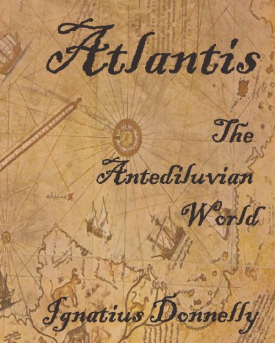 Read Atlantis: The Antediluvian World: Fully Illustrated, written by Ignatius Donnelly Read Atlantis: The Antediluvian World: Fully Illustrated, written by Ignatius Donnelly