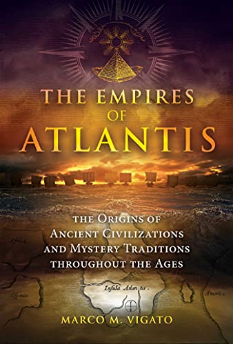 Read The Empires of Atlantis: The Origins of Ancient Civilizations and Mystery Traditions throughout the Ages, written by Marco M. Vigato Read The Empires of Atlantis: The Origins of Ancient Civilizations and Mystery Traditions throughout the Ages, written by Marco M. Vigato