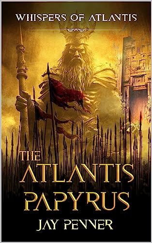 Read The Atlantis Papyrus (Whispers of Atlantis Book 1), written by Jay Penner