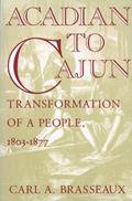 Read Acadian to Cajun: Transformation of a People, 1803-1877, written by Carl A. Brasseaux