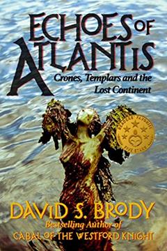 Echoes of Atlantis: Crones, Templars and the Lost Continent (Templars in America Series Book 6), written by David S. Brody