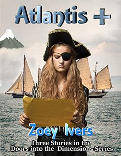 Atlantis+ (Doors into the Dimensions Book 3), written by Zoey Ivers; Pam Uphoff