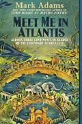 Read Meet Me in Atlantis: Across Three Continents in Search of the Legendary Sunken City, written by Mark Adams