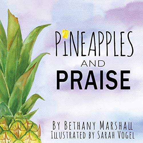 Read Pineapples and Praise, written by Bethany Marshall Read Pineapples and Praise, written by Bethany Marshall