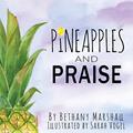 Read Pineapples and Praise, written by Bethany Marshall