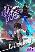 Read The Silence of Unworthy Gods (Arcane Ascension Book 4), written by Andrew Rowe Read The Silence of Unworthy Gods (Arcane Ascension Book 4), written by Andrew Rowe