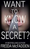 Read Want to Know a Secret?: A gripping psychological thriller with a twist you won't see coming, written by Freida McFadden