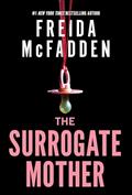 Read The Surrogate Mother: An addictive psychological thriller, written by Freida McFadden