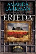 Read Frieda: The thrilling second volume of 'The Woman and the Witch' trilogy (The Woman and the Witch Trilogy Book 2), written by Amanda Larkman