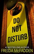 Read Do Not Disturb, written by Freida McFadden