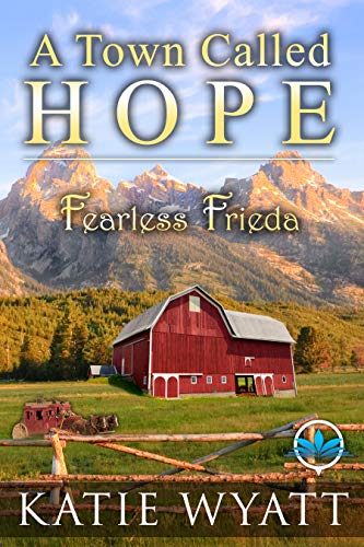 Read Fearless Frieda (A Town Called Hope Series Book 3), written by Katie Wyatt