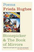 Read Stonepicker and The Book of Mirrors: Poems, written by Frieda Hughes