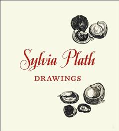 Sylvia Plath: Drawings, written by Sylvia Plath; Frieda Hughes