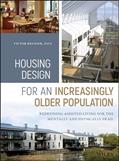 Read Housing Design for an Increasingly Older Population: Redefining Assisted Living for the Mentally and Physically Frail, written by Victor Regnier