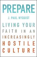 Read Prepare: Living Your Faith in an Increasingly Hostile Culture, written by J. Nyquist