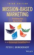 Read Mission-Based Marketing: Positioning Your Not-for-Profit in an Increasingly Competitive World, written by Peter C. Brinckerhoff