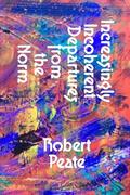 Read Increasingly Incoherent Departures from the Norm, written by Robert Peate