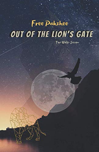 Read Free Pakshee: Out of the Lion's Gate (GIF: Growing Increasingly Fearless), written by Tori Wolfe-Sisson