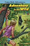 Read Cajun Kids Adventures- Volume Two: Adventure in the Wild, written by C.P. Landry