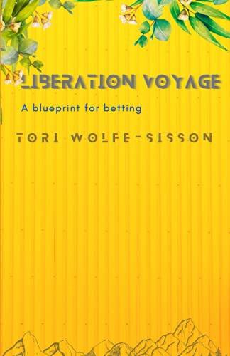 Read Liberation Voyage: A blueprint for betting (GIF: Growing Increasingly Fearless), written by Tori Wolfe-Sisson Read Liberation Voyage: A blueprint for betting (GIF: Growing Increasingly Fearless), written by Tori Wolfe-Sisson