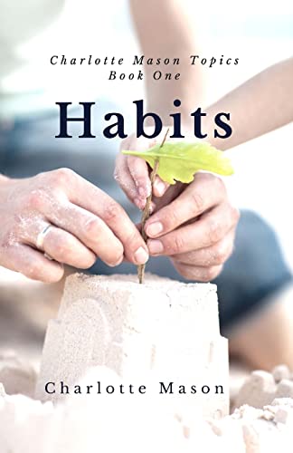 Read Habits: The Mother's Secret to Success (Charlotte Mason Topics), written by Charlotte M Mason Read Habits: The Mother's Secret to Success (Charlotte Mason Topics), written by Charlotte M Mason