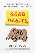 Read Good Habits, Bad Habits: The Science of Making Positive Changes That Stick, written by Wendy Wood