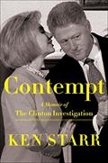 Read Contempt: A Memoir of the Clinton Investigation, written by Ken Starr