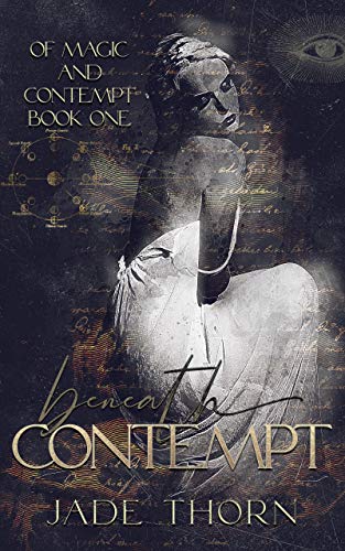 Read Beneath Contempt (Of Magic and Contempt Book 1), written by Jade Thorn Read Beneath Contempt (Of Magic and Contempt Book 1), written by Jade Thorn