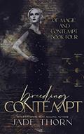 Read Breeding Contempt (Of Magic and Contempt Book 4), written by Jade Thorn