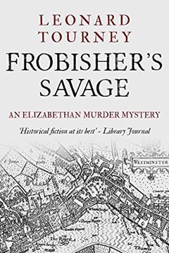 Frobisher's Savage (Joan and Matthew Stock Mystery Book 8), written by Leonard Tourney