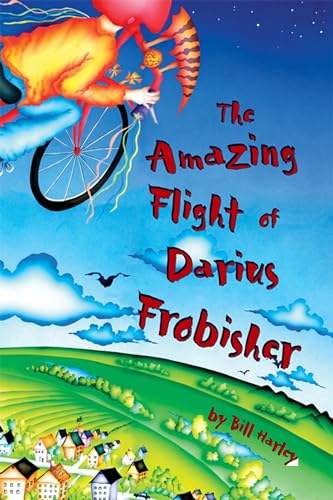 Read The Amazing Flight of Darius Frobisher, written by Bill Harley Read The Amazing Flight of Darius Frobisher, written by Bill Harley