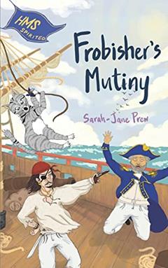 Frobisher's Mutiny (Ships' Cat Frobisher), written by Sarah-Jane Prew