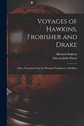 Read Voyages of Hawkins, Frobisher and Drake: Select Narratives From the Principal Navigations of Hakluyt, written by Edward John 1844-1904 Payne