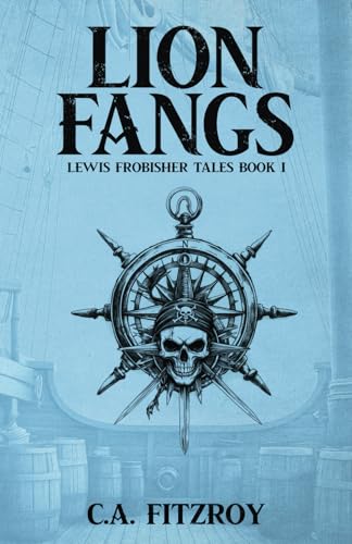 Read Lion Fangs: Lewis Frobisher Tales, Book I, written by C.A. Fitzroy Read Lion Fangs: Lewis Frobisher Tales, Book I, written by C.A. Fitzroy
