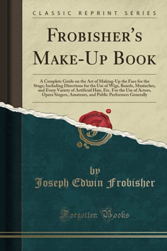 Read Frobisher's Make-Up Book (Classic Reprint), written by Joseph Edwin Frobisher Read Frobisher's Make-Up Book (Classic Reprint), written by Joseph Edwin Frobisher